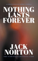 Nothing Lasts Forever: A Collection of Short Stories B098WDFH29 Book Cover