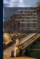 Aktenmässige Geschichte Der Berühmten Salzburgischen Emigration 1246789280 Book Cover