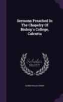 Sermons Preached In The Chapelry Of Bishop's College, Calcutta 1165788330 Book Cover