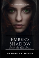 Ember's Shadow - Into the Darkness (an Ember Summers novel) 1734341602 Book Cover