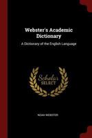 Webster's Academic Dictionary: A Dictionary of the English Language 1017406588 Book Cover