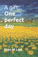 A gift: One perfect day B0BCCY3LH3 Book Cover