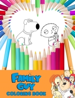 Family Guy Coloring Book: Easy Coloring Book For Fans Of Family Guy With Easy Coloring Pages In High-Quality B08NS9J1FB Book Cover