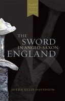 The Sword in Anglo-Saxon England: Its Archaeology and Literature 0851153550 Book Cover