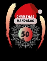 50 Christmas Mandalas: Coloring Book Relaxation For Adults B08MSNHX2M Book Cover