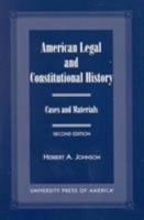 American Legal and Constitutional History: Case and Materials 0761819096 Book Cover