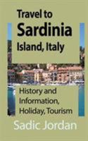 Travel to Sardinia Island, Italy: History and Information, Holiday, Tourism 1912483564 Book Cover