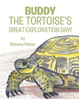 Buddy the Tortoise's Great Exploration Day! 1662478593 Book Cover