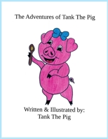 The Adventures of Tank The Pig B0FCNY3C4Q Book Cover