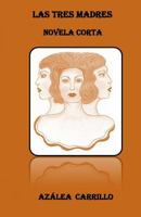 Las Tres Madres 1532823592 Book Cover
