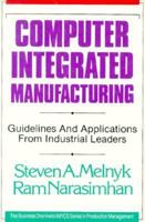 Computer Integrated Manufacturing: Guidelines and Applications from Industrial Leaders 1556235380 Book Cover