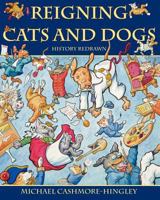 Reigning Cats and Dogs: History Redrawn 146364485X Book Cover