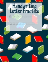 Handwriting Letter Practice: ABC Preparation - Learn Alphabet Print Letters - Primary and Preschool 1704051584 Book Cover