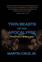 Twin Beasts of the Apocalypse: (Prophecy & Reality) 1499698046 Book Cover