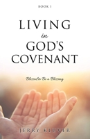 Living in God's Covenant: Blessed to Be a Blessing 166287295X Book Cover