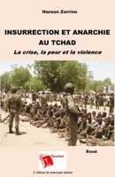 Insurrection et anarchie au Tchad: La crise, la peur et la violence (French Edition) 2376701848 Book Cover