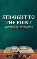 Straight To The Point: A Journey to His Presence 1958554030 Book Cover