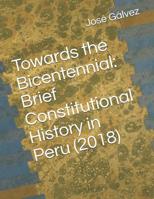 Towards the Bicentennial: Brief Constitutional History in Peru (2018) 1077772157 Book Cover