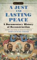 A Just and Lasting Peace: A Documentary History of Reconstruction 0451532260 Book Cover