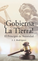 ¡Gobierna la Tierra! El principio de autoridad 1662490143 Book Cover