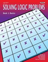 Solving Logic Problems Bk 1: Basics 1566442907 Book Cover