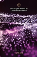 Uma Viagem Através da Consciência Cósmica (Portuguese Edition) B0H6VLCTBB Book Cover