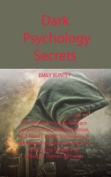 Dark Psychology Secrets: The Beginner's Guide to Learn Covert Emotional Manipulation, NLP, Mind Control Techniques & Brainwashing 1806151251 Book Cover