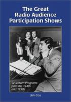 The Great Radio Audience Participation Shows: Seventeen Programs from the 1940s and 1950s 078641071X Book Cover