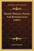 Homely Rhymes, Poems and Reminiscences 1436876559 Book Cover