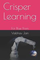 Crisper Learning: For Blue Prism 198300216X Book Cover