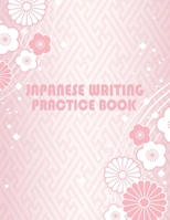 Japanese Writing Practice Book: Handwriting Notebook Paper for Japan Kanji Characters, Kana, Hiragana and Kana Scripts 1711537640 Book Cover