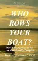 Who Rows Your Boat?: How to Be Happier Than You Ever Thought Possible. 1537606875 Book Cover