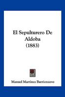 El Sepulturero De Aldoba (1883) 1161154469 Book Cover