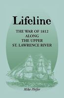 Lifeline: The War of 1812 Along the Upper St. Lawrence River 0788446819 Book Cover