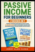 Passive Income For Beginners: 2 Books in 1. The Best Strategies and Guides On How To Make $1,000,000 In 2019 And To Have Money Success With Millionaire Mindset And Millionaire Success Habits 1698664281 Book Cover