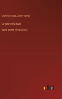 Le jour et la nuit: Opéra-bouffe en trois actes (French Edition) 3385013992 Book Cover