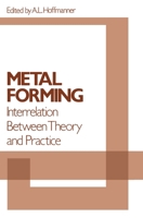 Metal Forming Interrelation Between Theory and Practice 0306305542 Book Cover