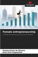 Female entrepreneurship: Its relationship with economic and social variables 6208785065 Book Cover