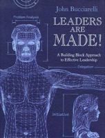 Leaders Are Made!: A Building Block Approach to Effective Leadership 1878398172 Book Cover