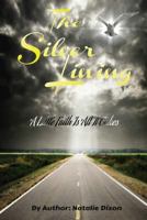 The Silver Lining: A Little Faith Is All It Takes 0615775071 Book Cover