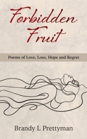 Forbidden Fruit: Poems of Love, Loss, Hope and Regret 099809045X Book Cover