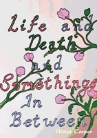 Life and Death, and Somethings In Between 178792095X Book Cover