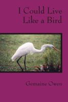 I Could Live Like a Bird 1412011817 Book Cover