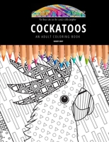 COCKATOOS: AN ADULT COLORING BOOK: An Awesome Coloring Book For Adults B08F6DJ3TV Book Cover