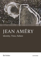Jean Améry: Identity, Time, Failure 0197846912 Book Cover