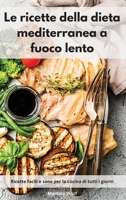 Le ricette della dieta mediterranea a fuoco lento: Ricette facili e sane per la cucina di tutti i giorni. Mediterranean Diet 1802553088 Book Cover