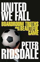 United We Fall: Boardroom Truths About the Beautiful Game 0230018661 Book Cover