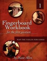 Fingerboard Workbook for the First Position Map the Violin for Good 1 1463559410 Book Cover