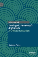 Domingo F. Sarmiento's Argir?polis : A Critical Translation 3030623041 Book Cover