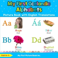 My First Icelandic Alphabets Picture Book with English Translations: Bilingual Early Learning & Easy Teaching Icelandic Books for Kids 0369600231 Book Cover